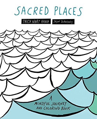Sacred Places: A Mindful Journey and Coloring Book by Thich Nhat Hanh