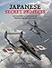 Japanese Secret Projects: Experimental Aircraft of the IJA and IJN 1939-1945
