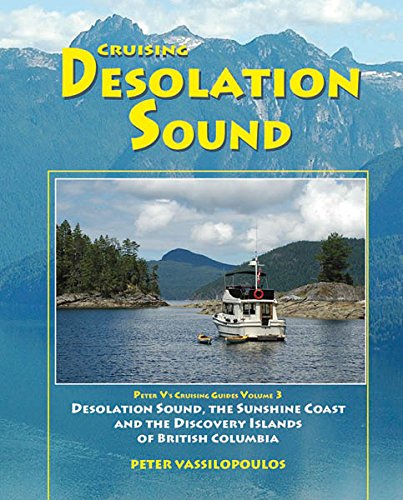 Cruising Desolation Sound Volume 3 Desolation Sound The Sunshine Coast And The Discovery Islands Of British Columbia Vassilopoulos Peter 9780919317536 Books Amazon Ca