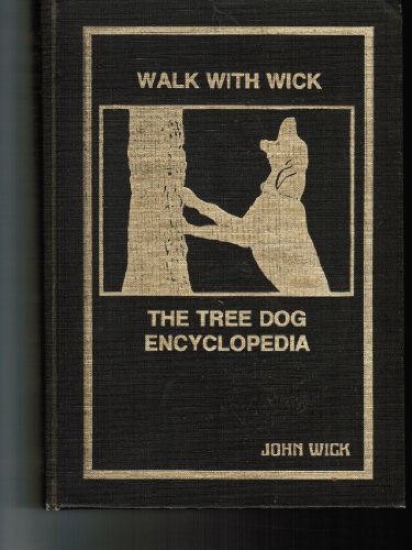 WALK WITH WICK. THE TREE DOG ENCYCLOPEDIA.
