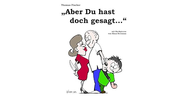 Aber Du Hast Doch Gesagt Lustige Geschichten Aus Ehe Und