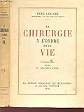 La chirurgie à l'ordre de la vie by 