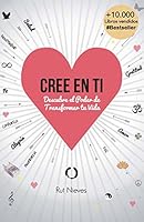 Cree en ti: Descubre el poder de transformar tu vida: Volume 1