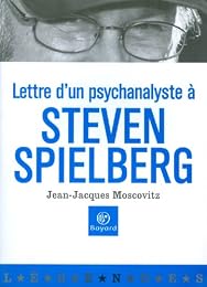 Lettre d'un psychanalyste à Steven Spielberg ou Comment dépervertir le futur