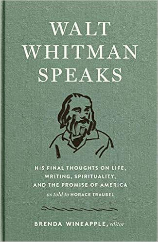Walt Whitman Speaks Library Of America His Final Thoughts On Life Writing Spirituality And The Promise Of America Amazon Co Uk Walt Whitman Horace Traubel Brenda Wineapple 9781598536140 Books