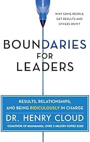Boundaries for Leaders: Results, Relationships, and Being Ridiculously in Charge