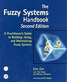 The Fuzzy Systems Handbook, Second Edition: A Practitioner's Guide to Building, Using, and Maintaining Fuzzy Systems cover