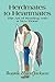 HERDMATES TO HEARTMATES: The Art of Bonding with a New Horse by 
