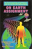 On Earth Assignment: The Cosmic Awakening of Light Workers, Walk-Ins & All Star-Born Representatives