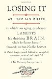 Losing It: In which an Aging Professor laments his shrinking Brain...