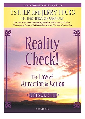 Reality Check! The Law of Attraction In Action, Episode III Reality Check! The Law of Attraction In Action, Episode III