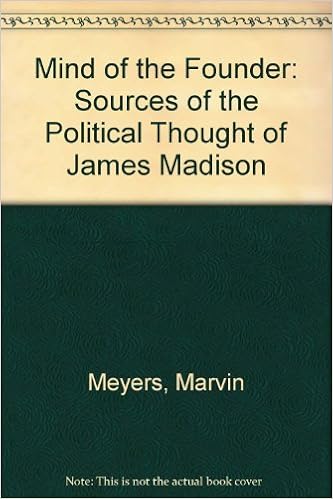 The Mind Of The Founder Sources Of The Political Thought Of James Madison Madison James Pres U S 9780672515002 Amazon Com Books