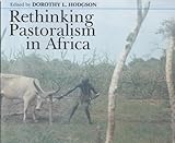 Rethinking Pastoralism in Africa : Gender, Culture and the Myth of the Patriarchal Pastoralist, , 0852559119