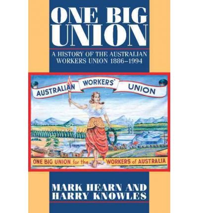 One Big Union: A History of the Australian Workers Union 1886-1994