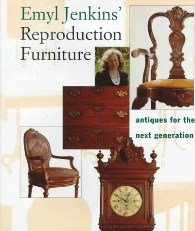 Emyl Jenkins' Reproduction Furniture: Antiques for the Next Generation by Emyl Jenkins