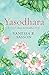 Yasodhara: A Novel About the Buddha's Wife by Professor of Religious Studies Vanessa R Sasson