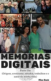 Livro Memórias Digitais: Parte Um (Origem, aventuras, estudos, trabalhos e o amor da minha vida)