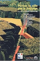 Penser la ville par le paysage
