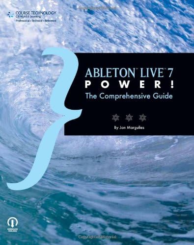 Ableton Live 7 Power!: The Comprehensive Guide