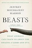 Beasts: What Animals Can Teach Us About the Origins of Good and Evil