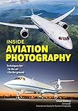 Inside Aviation Photography: Techniques for In the Air & On the Ground by Chad Slattery