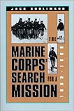 The Marine Corps' Search for a Mission, 1880-1898 (Modern War Studies (Hardcover)) by Jack Shulimson