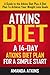 ATKINS: Atkins Diet - A 14-Day Atkins Diet Plan For A Simple Start (A Guide To The Atkins Diet Plus A Diet Plan To Achieve Your Weight Loss Goals)