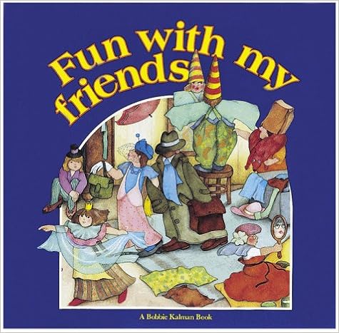 Fun With My Friends (In My World): Kalman, Bobbie: 9780865050877:  Amazon.com: Books