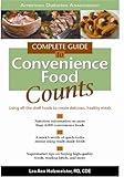 Complete Guide to Convenience Food Counts : Using Off-the-Shelf Foods to Create Delicious, Healthy M by 