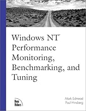 Windows NT Performance Monitoring, Benchmarking and Tuning (New Rider's Professional Series)
