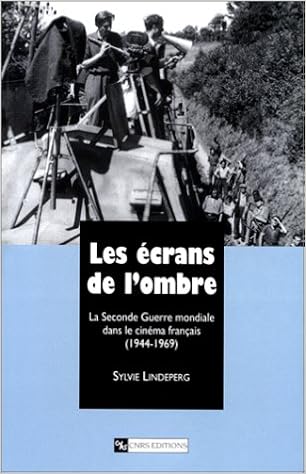Amazon Fr Les Ecrans De L Ombre La Seconde Guerre Mondiale Dans Le Cinema Francais 1944 1969 Lindeperg Sylvie Livres
