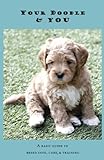 Your Doodle & You: A Guide to Breed Info, Basic Care & Training Your Doodle & You: A Guide to Breed Info, Basic Care & Training