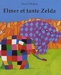Elmer Et Tante Zelda David Mckee Babelio