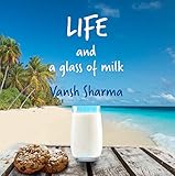 Life and a glass of milk by