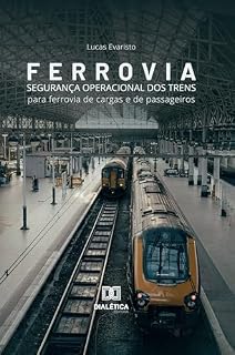 Livro Ferrovia: Segurança Operacional dos Trens: Para Ferrovia de Cargas e de Passageiros