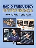 Radio Frequency Interference: How to Find It and Fix It (Radio Amateur's Library, Publication No. 149.) by 