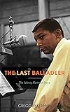 The Last Balladeer: The Johnny Hartman Story (Studies in Jazz) by