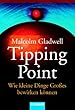 Der Tipping Point. Wie kleine Dinge Gro�es bewirken k�nnen.