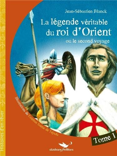 La  légende véritable du roi d'Orient ou Le second voyage