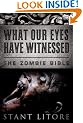 What Our Eyes Have Witnessed (The Zombie Bible) by Stant Litore