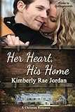 Her Heart, His Home: A Christian Romance (Home to Collingsworth) (Volume 5)