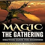 Magic the Gathering: Drafting Guide for Beginners by 
