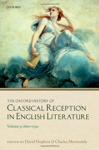 The Oxford History of Classical Reception in English Literature: Volume 3 (1660-1790)