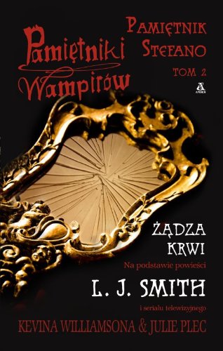 Pamietniki wampirow. Pamietnik Stefano. Tom 2. Zadza krwi (polish)