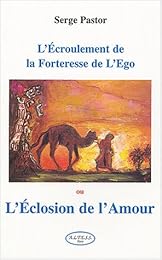 L' écroulement de la forteresse de l'ego ou L'éclosion de l'amour