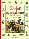 50 Objets du temps passé - Pour s'initier à l'histoire by 