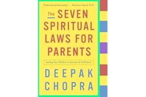 The Seven Spiritual Laws for Parents: Guiding Your Children to Success and Fulfillment