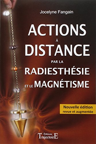 Actions à distance par la radiesthésie et magnétisme (French Edition) by Jocelyne Fangain