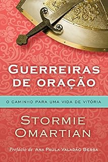 Guerreiras de oração: O caminho para uma vida de vitória