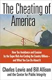 The Cheating of America: How Tax Avoidance and Evasion by the Super Rich Are Costing the Country Billions--and What You Can Do About It cover
